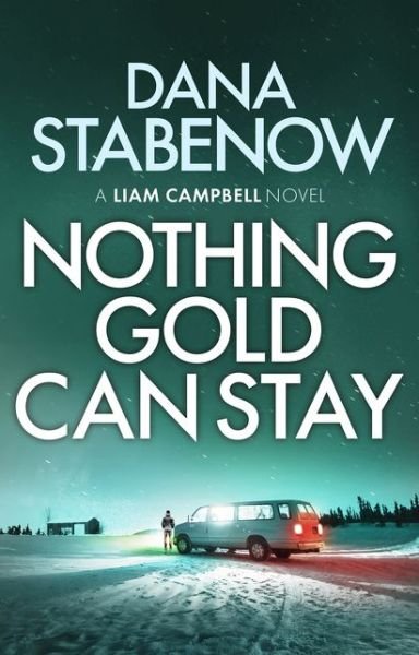 Cover for Dana Stabenow · Nothing Gold Can Stay - Liam Campbell (Paperback Book) (2021)