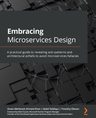 Cover for Ovais Mehboob Ahmed Khan · Embracing Microservices Design: A practical guide to revealing anti-patterns and architectural pitfalls to avoid microservices fallacies (Pocketbok) (2021)