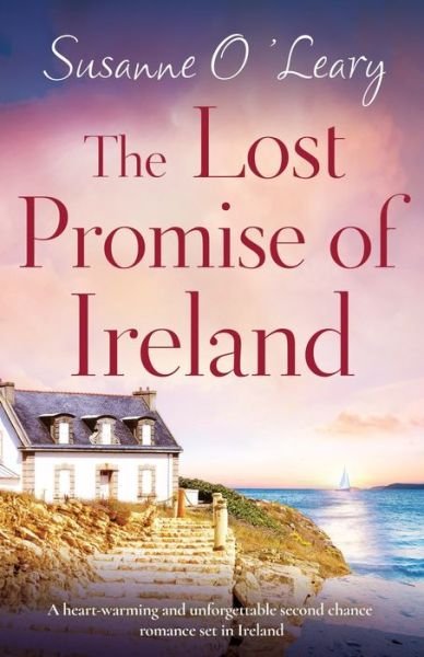 The Lost Promise of Ireland: A heart-warming and unforgettable second chance romance set in Ireland - Starlight Cottages - Susanne O'Leary - Böcker - Bookouture - 9781803140384 - 17 december 2021
