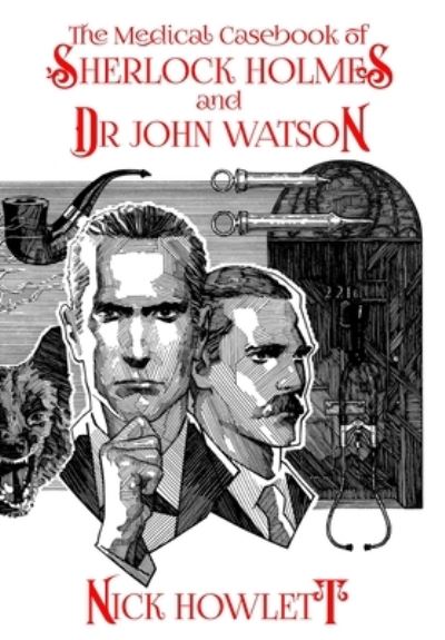 Medical Casebook of Sherlock Holmes and Doctor Watson - Nick Howlett - Bøger - MX Publishing, Limited - 9781804242384 - 28. september 2023