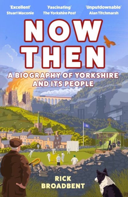 Cover for Rick Broadbent · Now Then: The Story of Yorkshire and its People (Paperback Bog) [Main edition] (2024)
