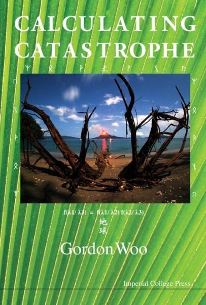 Cover for Woo, Gordon (Risk Management Solutions, Usa) · Calculating Catastrophe (Hardcover Book) (2011)