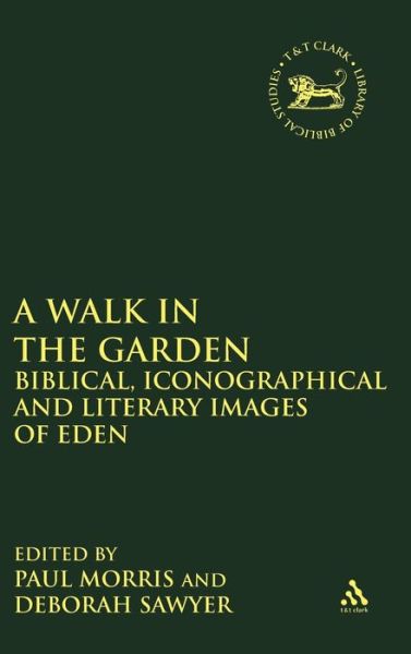 Cover for Deborah Sawyer · A Walk in the Garden: Biblical, Iconographical and Literary Images of Eden (The Library of Hebrew Bible / Old Testament Studies) (Inbunden Bok) (1992)