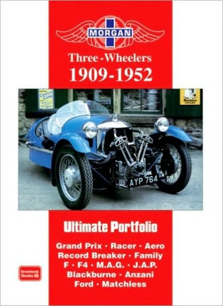 Cover for R M Clarke · Morgan Three-wheeler Ultimate Portfolio 1909-1952: Grand Prix. Racer. Aero. Record Breaker. Family F. F4. M.A.G.  J.A.P. Blackburne. Anzani. Ford. Matchless (Paperback Bog) (2009)