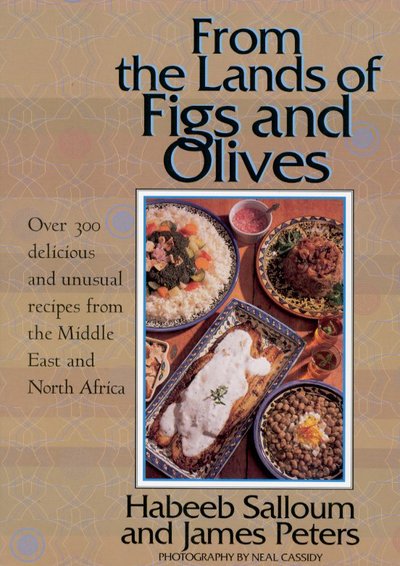 Cover for Habeeb Salloum · From the Lands of Figs and Olives: Over 300 Delicious and Unusual Recipes from the Middle East and North Africa (Paperback Book) (1997)