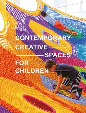 Cover for Contemporary Creative Spaces for Children (Hardcover Book) (2023)