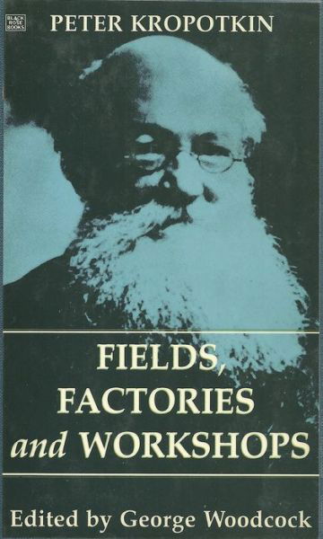 Fields, Factories and Workshops - Peter Kropotkin - Bøger - Black Rose Books - 9781895431384 - 13. marts 1995