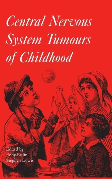 Cover for Estlin, Edward (Royal Manchester Children's Hospital) · Central Nervous System Tumours of Childhood - Clinics in Developmental Medicine (Hardcover Book) (2007)