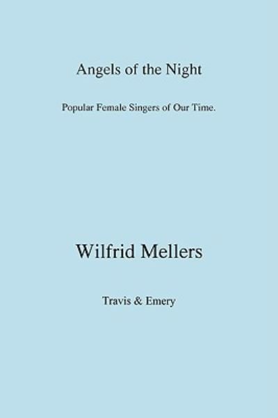 Cover for Wilfrid Mellers · Angels of the Night. Popular Female Singers of Our Time. (Taschenbuch) (2008)