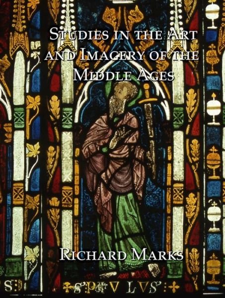 Cover for Richard Marks · Studies in the Art and Imagery of the Middle Ages (Hardcover Book) (2012)