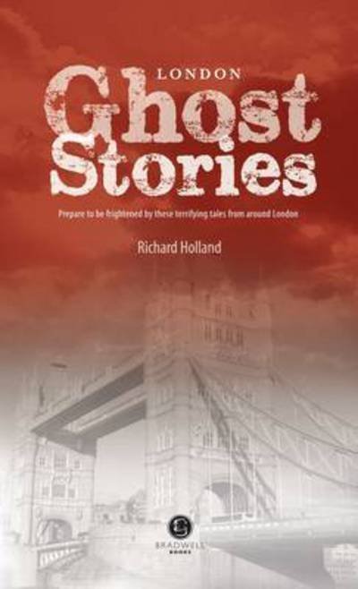 Cover for Richard Holland · London Ghost Stories: Shiver Your Way Around London (Pocketbok) (2013)