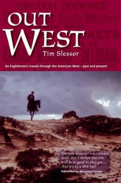 Cover for Tim Slessor · Out West: An Englishman's Travels Through the American West (Hardcover Book) (2016)