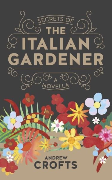 Secrets of the Italian Gardener - Andrew Crofts - Libros - RedDoor Press - 9781910453384 - 2017
