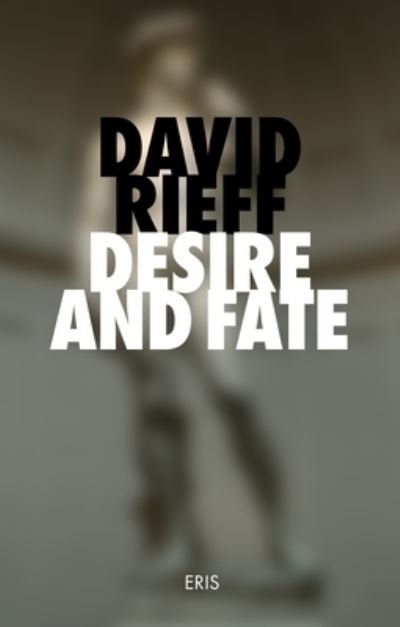 Cover for David Rieff · Desire and Fate (Paperback Bog) (2024)