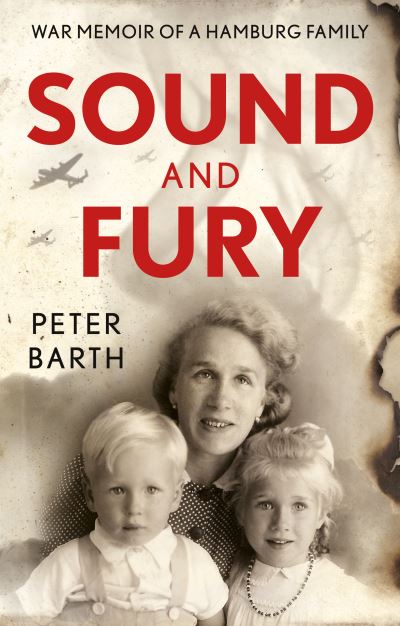 Cover for Peter Barth · Sound and Fury: War Memoir of a Hamburg Family (Paperback Book) (2022)