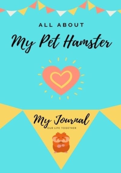All About My Pet Hamster - Petal Publishing Co - Books - Petal Publishing Co. - 9781922515384 - October 30, 2020