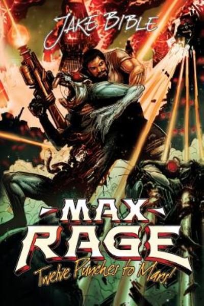 Cover for Jake Bible · Max Rage: Twelve Punches To Mars! (Book) (2018)