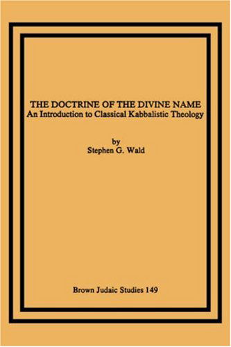 Cover for Wald, Stephen, G. · The Doctrine of the Divine Name: An Introduction to Classical Kabbalistic Theology (Paperback Book) (1988)