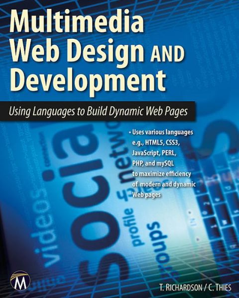 Multimedia Web Design and Development: Using Languages to Build Dynamic Web Pages - Theodor Richardson - Bøker - Mercury Learning & Information - 9781936420384 - 29. april 2013