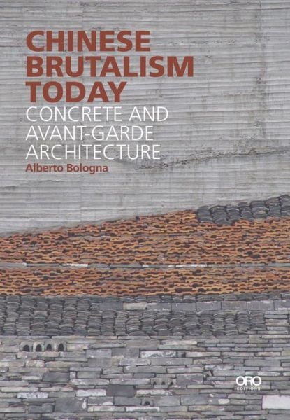 Cover for Alberto Bologna · Chinese Brutalism Today: Concrete and Avant-Garde Architecture (Paperback Book) (2019)