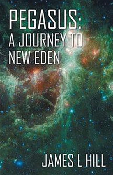 Cover for James Hill · Pegasus: A Journey To New Eden (Paperback Book) (2020)