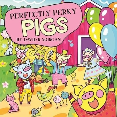 Cover for David R Morgan · Perfectly Perky Pigs (Paperback Book) (2020)