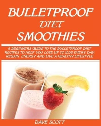 Cover for Dave Scott · Bulletproof Diet Smoothie (Paperback Book) (2019)