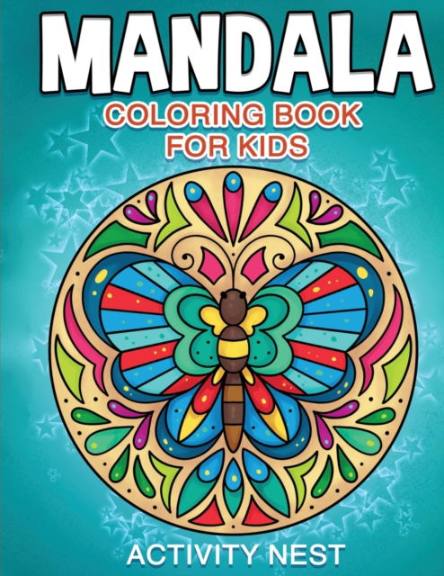 Mandala Coloring Book for Kids - Nest Activity - Books - Drip Digital - 9781951791384 - April 12, 2020