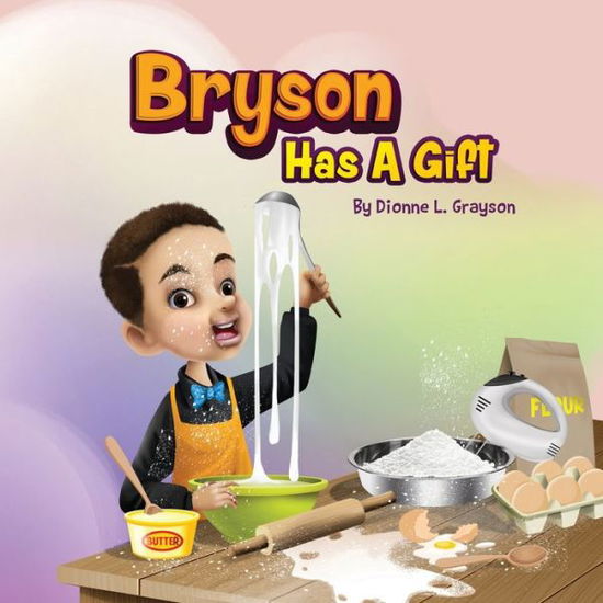 Cover for Dionne L Grayson · Bryson Has A Gift - The Children's Gift (Paperback Book) (2021)