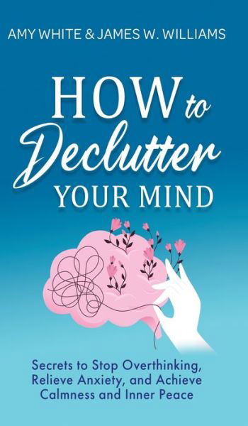 Cover for Amy White · How to Declutter Your Mind (Hardcover bog) (2021)