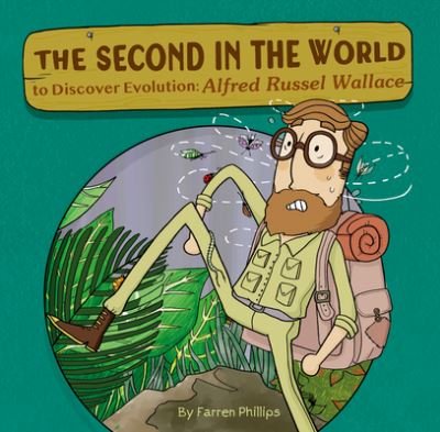 Cover for Farren Phillips · The Second in the World to Discover Evolution: Alfred Russel Wallace (Hardcover Book) (2022)