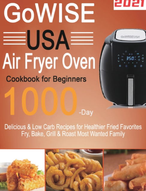 Cover for Lardan Lamson · GoWISE USA Air Fryer Oven Cookbook for Beginners (Hardcover Book) (2021)