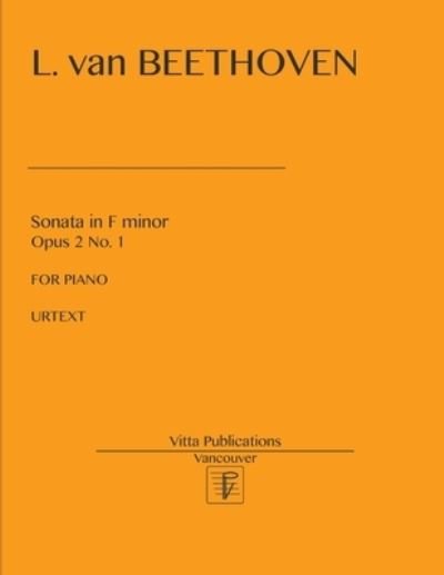 Sonata in F minor, op. 2 no. 1 - Ludwig van Beethoven - Books - Createspace Independent Publishing Platf - 9781974066384 - August 2, 2017