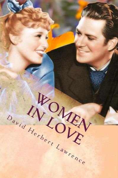 Women in Love - D H Lawrence - Böcker - Createspace Independent Publishing Platf - 9781974334384 - 9 augusti 2017