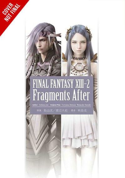 Cover for Jun Eishima · Final Fantasy XIII-2: Fragments After - FINAL FANTASY XIII 13-2 FRAGMENTS BEFORE NOVEL SC (Paperback Book) (2019)