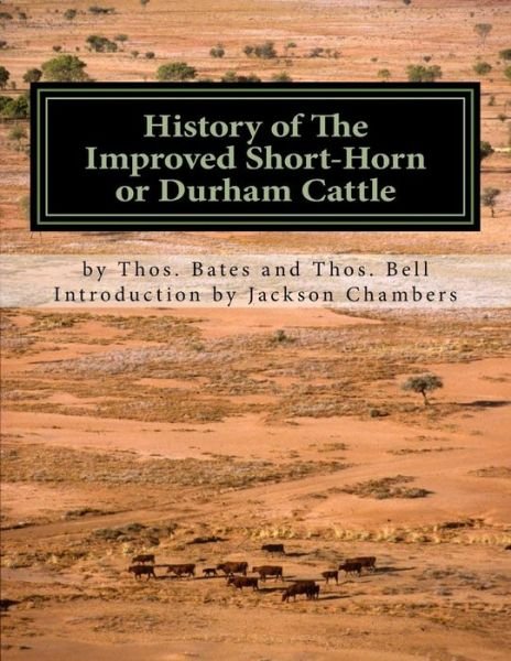 Cover for Thos Bates · History of the Improved Short-Horn or Durham Cattle (Paperback Book) (2017)