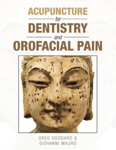 Cover for Greg Goddard · Acupuncture for Dentistry and Orofacial Pain (Book) (2020)