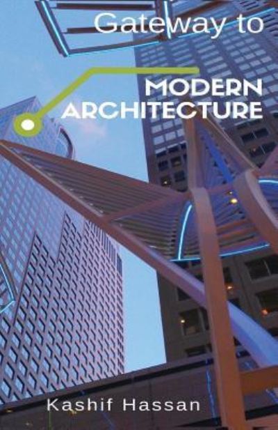 Cover for Kashif Hassan · Gateway to Modern Architecture (Paperback Book) (2017)