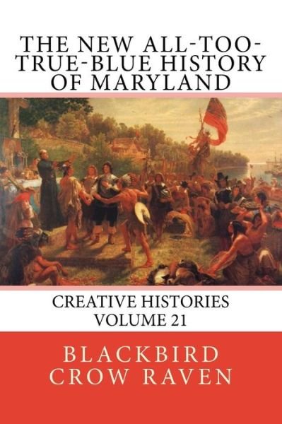 Cover for Blackbird Crow Raven · The New All-Too-True-Blue History of Maryland (Pocketbok) (2018)