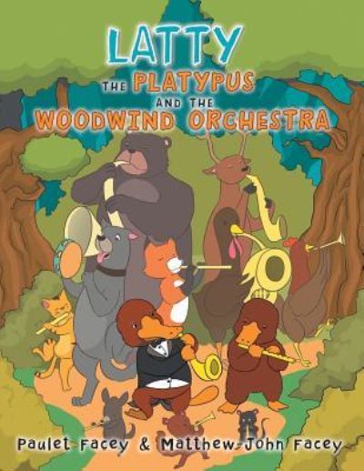 Cover for Paulet Facey · Latty the Platypus and the Woodwind Orchestra (Paperback Bog) (2018)