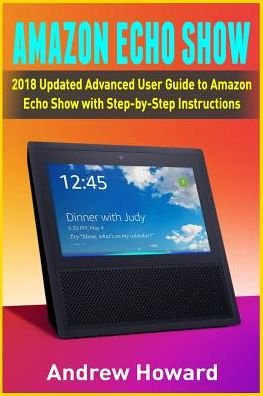 Cover for Andrew Howard · Amazon Echo Show (Paperback Book) (2018)