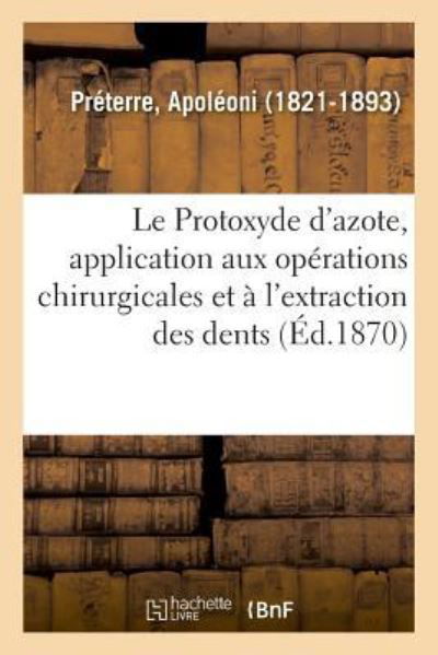Cover for Apoléoni Préterre · Le Protoxyde d'azote, application aux operations chirurgicales (Paperback Book) (2018)