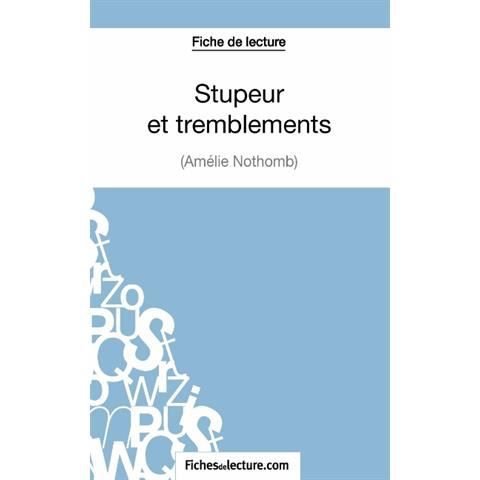Stupeur et tremblements d'Amelie Nothomb (Fiche de lecture) - Fichesdelecture - Kirjat - FichesDeLecture.com - 9782511028384 - keskiviikko 10. joulukuuta 2014