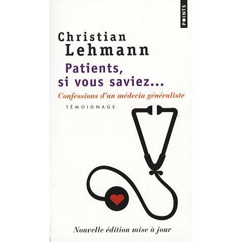 Cover for Christian Lehmann · Patients, Si Vous Saviez.... Confessions D'Un M'Decin G'N'raliste (Paperback Book) (2007)