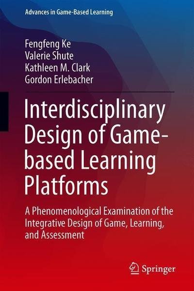 Cover for Ke · Interdisciplinary Design of Game based Learning Platforms (Book) [1st ed. 2019 edition] (2019)