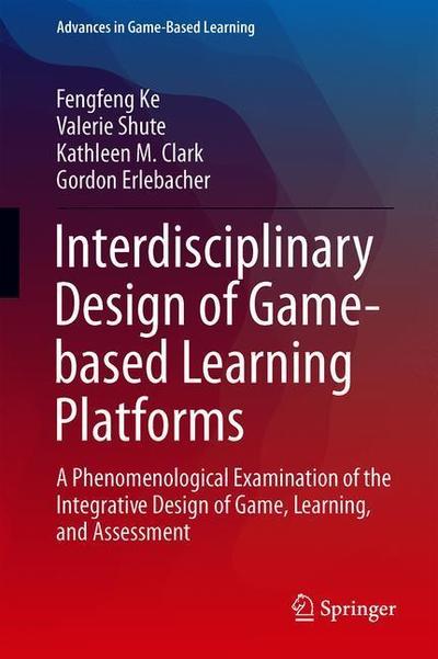 Interdisciplinary Design of Game based Learning Platforms - Ke - Książki - Springer Nature Switzerland AG - 9783030043384 - 21 stycznia 2019