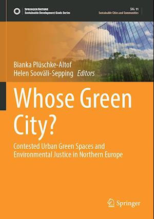 Cover for Whose Green City?: Contested Urban Green Spaces and Environmental Justice in Northern Europe - Sustainable Development Goals Series (Paperback Book) [2022 edition] (2023)