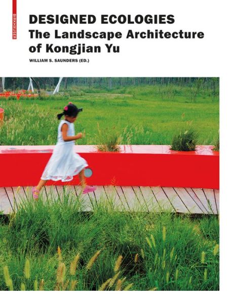 Cover for William Saunders · Designed Ecologies: The Landscape Architecture of Kongjian Yu (Hardcover Book) (2012)