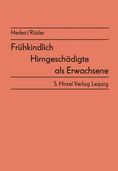 Cover for Alphons Herbst · Fruhkindlich Hirngeschadigte ALS Erwachsene: Ergebnisse Von Nachuntersuchungen (Paperback Book) [2nd 2. Aufl. edition] (1987)