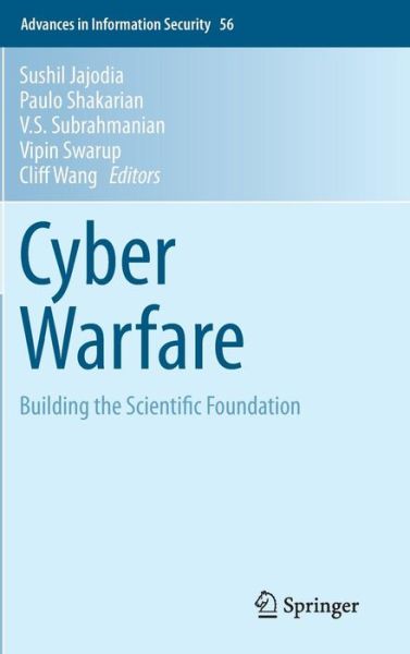 Sushil Jajodia · Cyber Warfare: Building the Scientific Foundation - Advances in Information Security (Hardcover bog) [2015 edition] (2015)